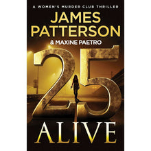 25 Alive by James Patterson & Maxine Paetro - Book 25 of 25, Hardcover