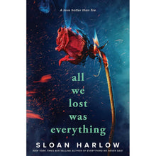 All We Lost Was Everything by Sloan Harlow, Paperback